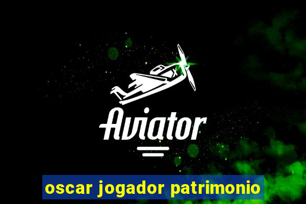 oscar jogador patrimonio